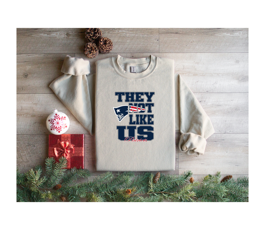 Pats They Not Like Us Sweatshirt